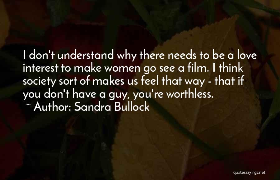 Sometimes I Feel Worthless Quotes By Sandra Bullock