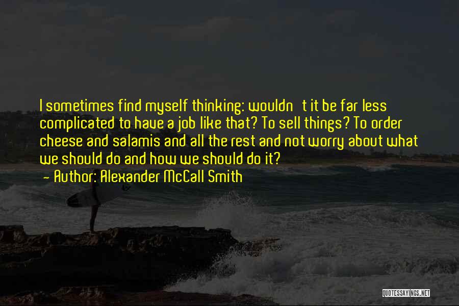 Sometimes I Find Myself Quotes By Alexander McCall Smith