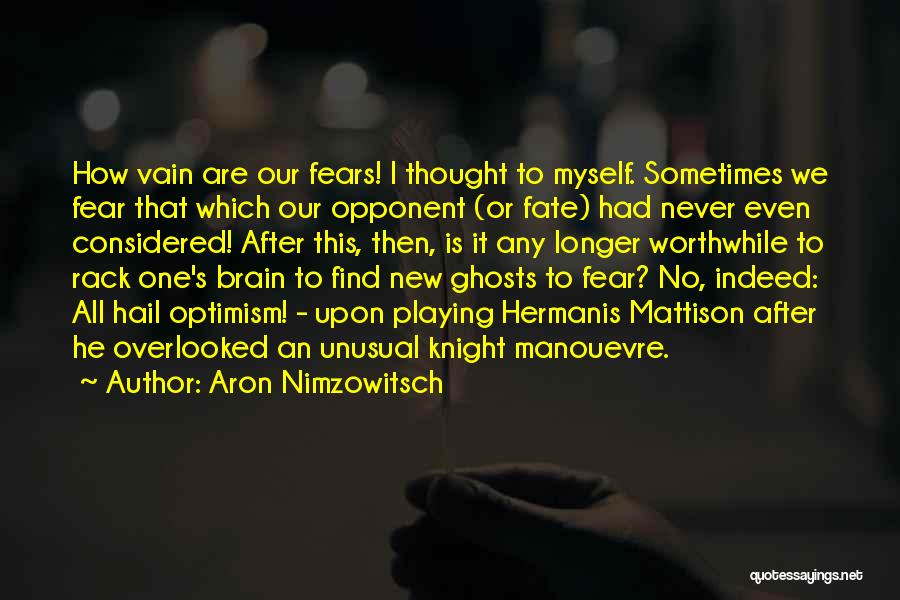 Sometimes I Find Myself Quotes By Aron Nimzowitsch