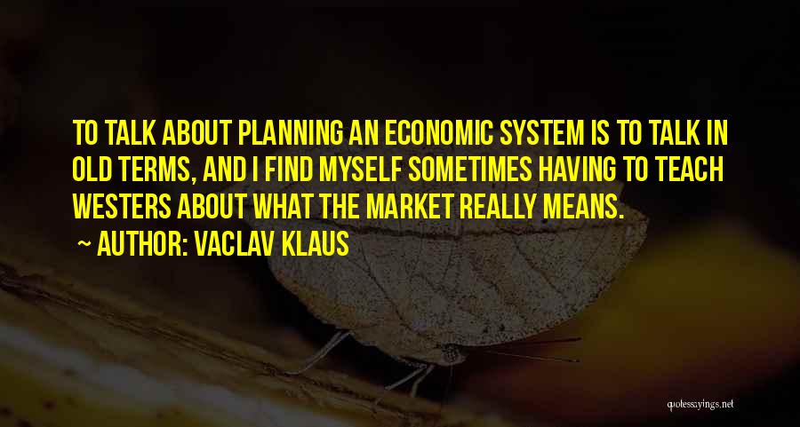 Sometimes I Find Myself Quotes By Vaclav Klaus