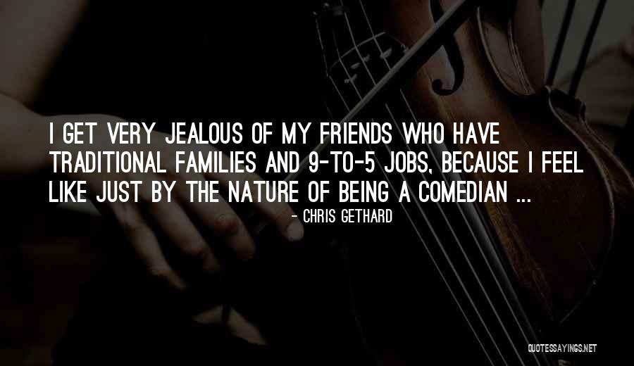 Sometimes I Get Jealous Quotes By Chris Gethard Sometimes I Get Jealous Quotes By Chris Gethard