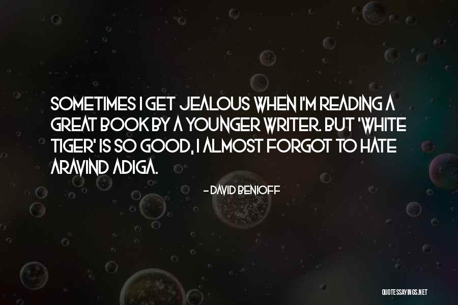 Sometimes I Get Jealous Quotes By David Benioff Sometimes I Get Jealous Quotes By David Benioff