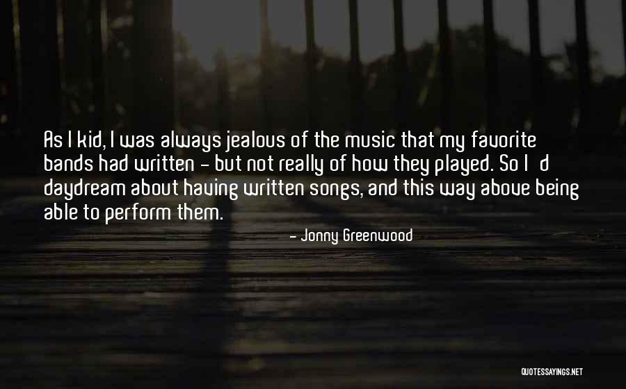 Sometimes I Get Jealous Quotes By Jonny Greenwood Sometimes I Get Jealous Quotes By Jonny Greenwood