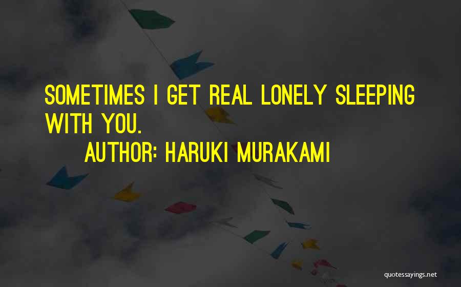 Sometimes I Get Lonely Quotes By Haruki Murakami