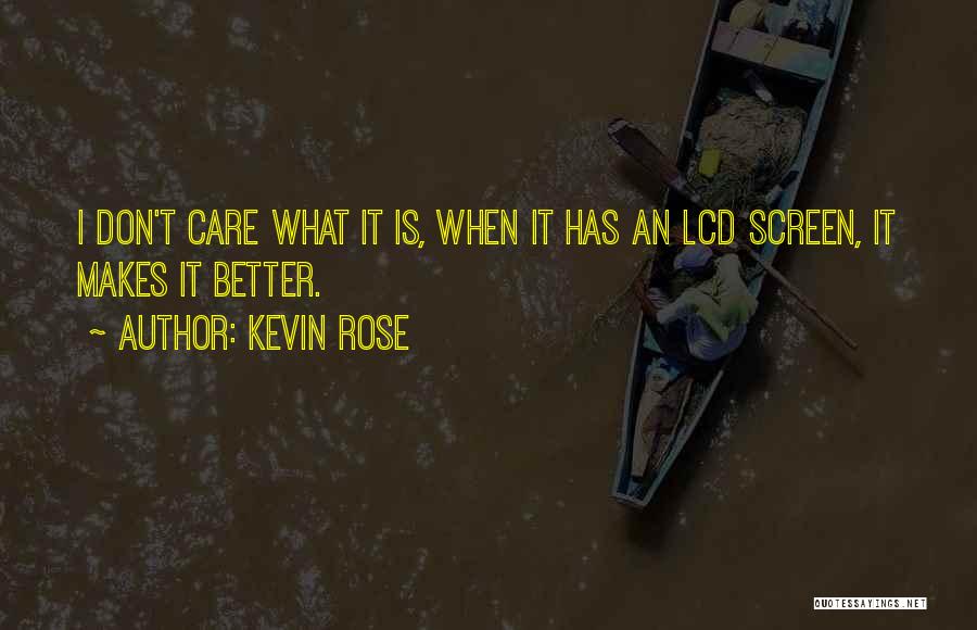 Sometimes I Just Dont Care Quotes By Kevin Rose