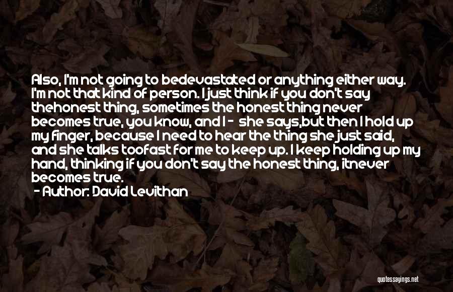 Sometimes I Just Don't Know Quotes By David Levithan