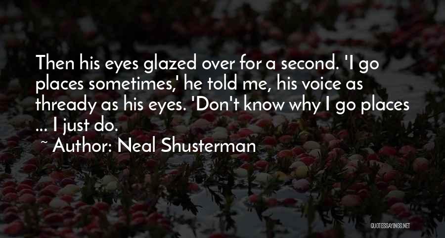 Sometimes I Just Don't Know Quotes By Neal Shusterman