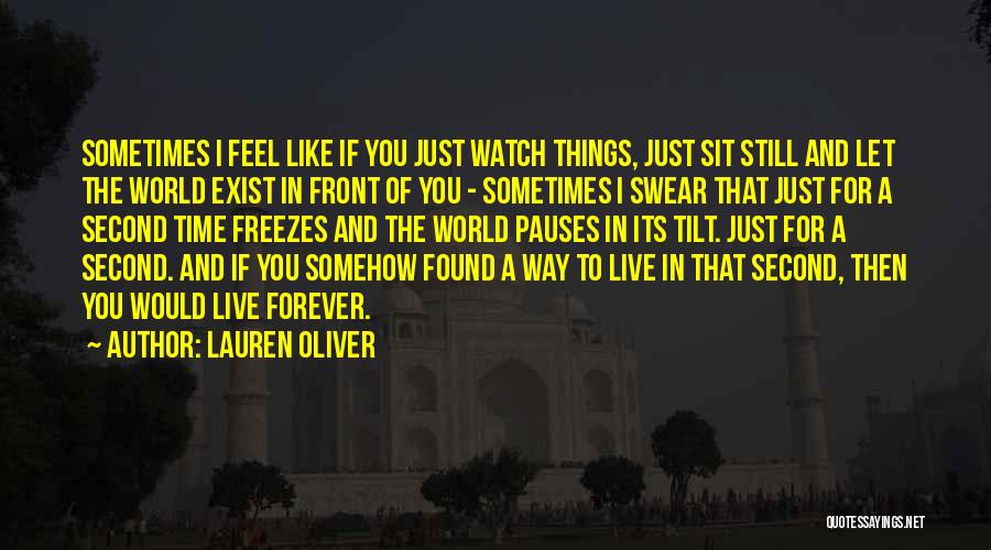 Sometimes I Just Feel Like Quotes By Lauren Oliver