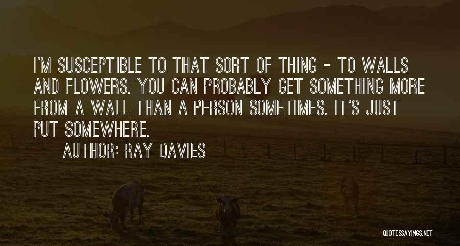 Sometimes I Just Quotes By Ray Davies