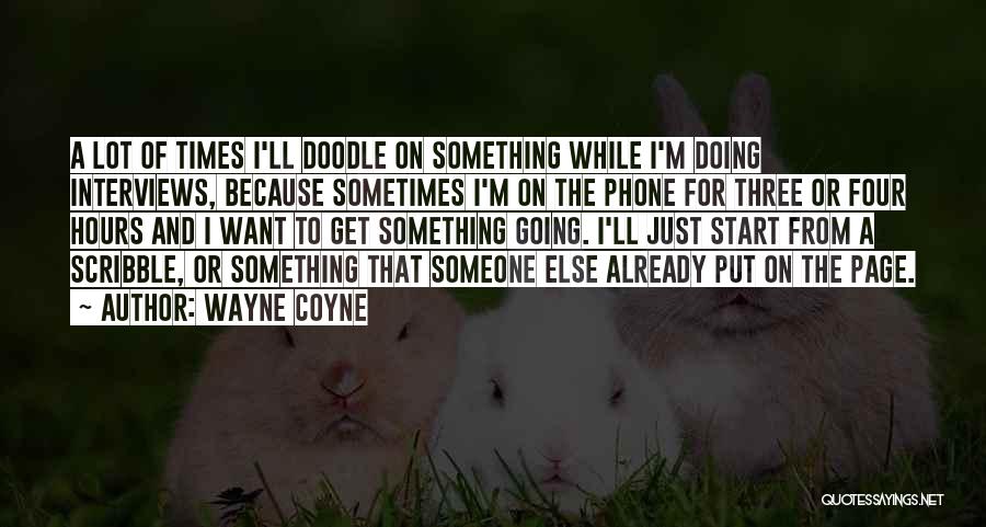 Sometimes I Just Quotes By Wayne Coyne