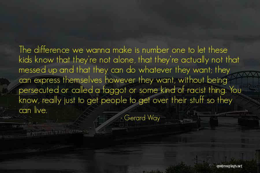Sometimes I Just Wanna Be Alone Quotes By Gerard Way Sometimes I Just Wanna Be Alone Quotes By Gerard Way
