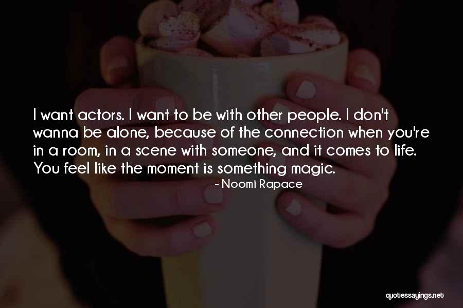 Sometimes I Just Wanna Be Alone Quotes By Noomi Rapace Sometimes I Just Wanna Be Alone Quotes By Noomi Rapace