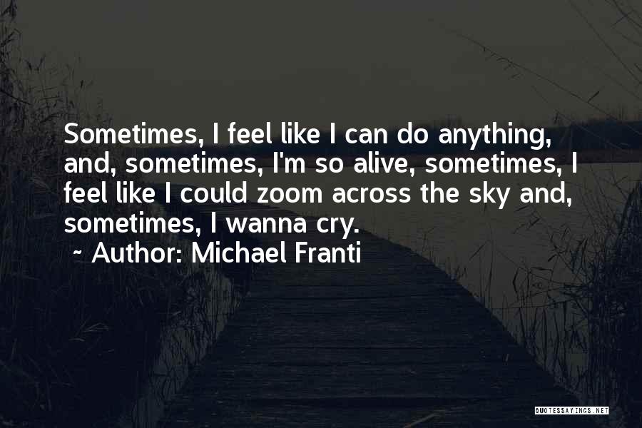 Sometimes I Just Wanna Cry Quotes By Michael Franti