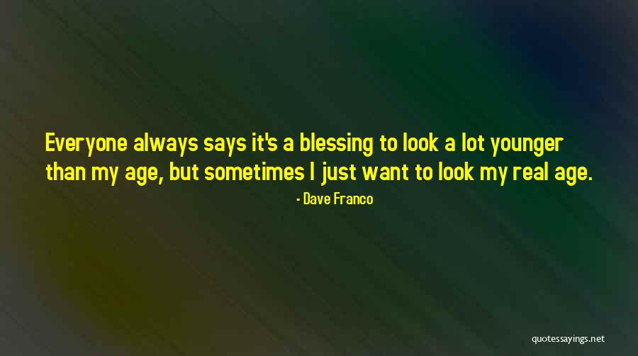 Sometimes I Just Want Quotes By Dave Franco Sometimes I Just Want Quotes By Dave Franco