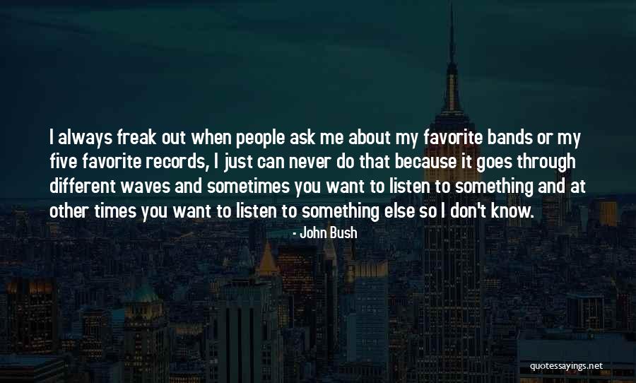 Sometimes I Just Want Quotes By John Bush