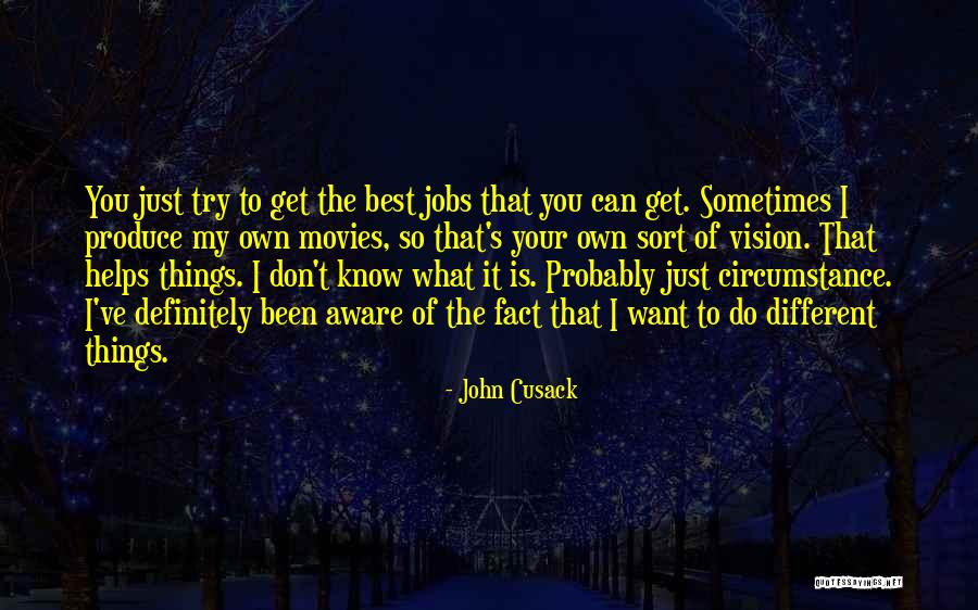 Sometimes I Just Want Quotes By John Cusack