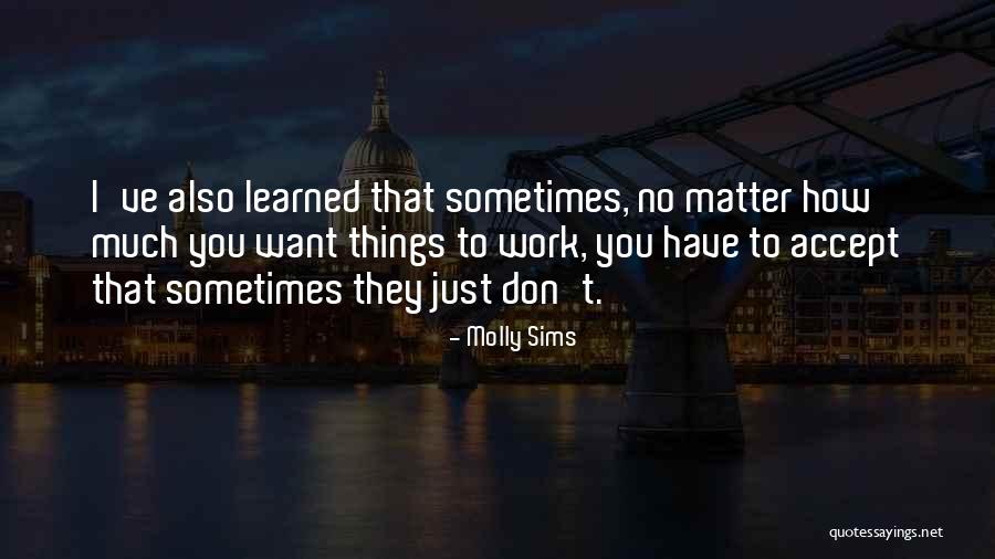 Sometimes I Just Want Quotes By Molly Sims Sometimes I Just Want Quotes By Molly Sims