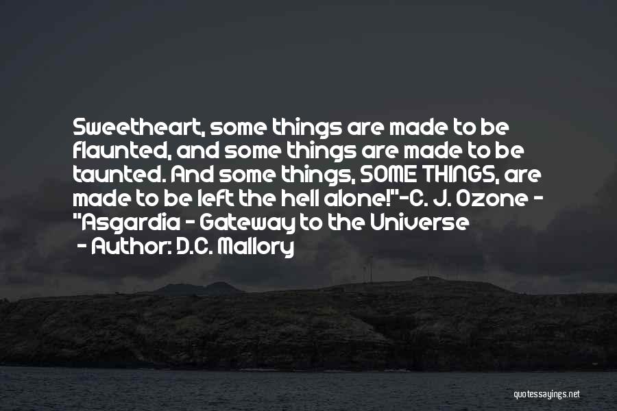 Sometimes I Just Want To Be Left Alone Quotes By D.C. Mallory