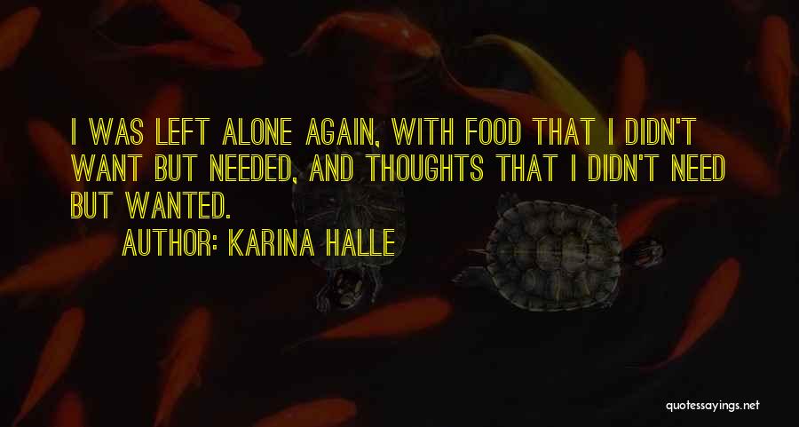 Sometimes I Just Want To Be Left Alone Quotes By Karina Halle