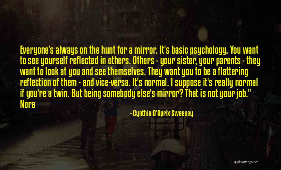 Sometimes I Look In The Mirror Quotes By Cynthia D'Aprix Sweeney Sometimes I Look In The Mirror Quotes By Cynthia D'Aprix Sweeney