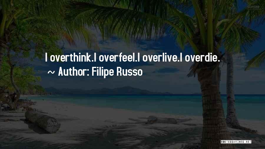 Sometimes I Overthink Quotes By Filipe Russo