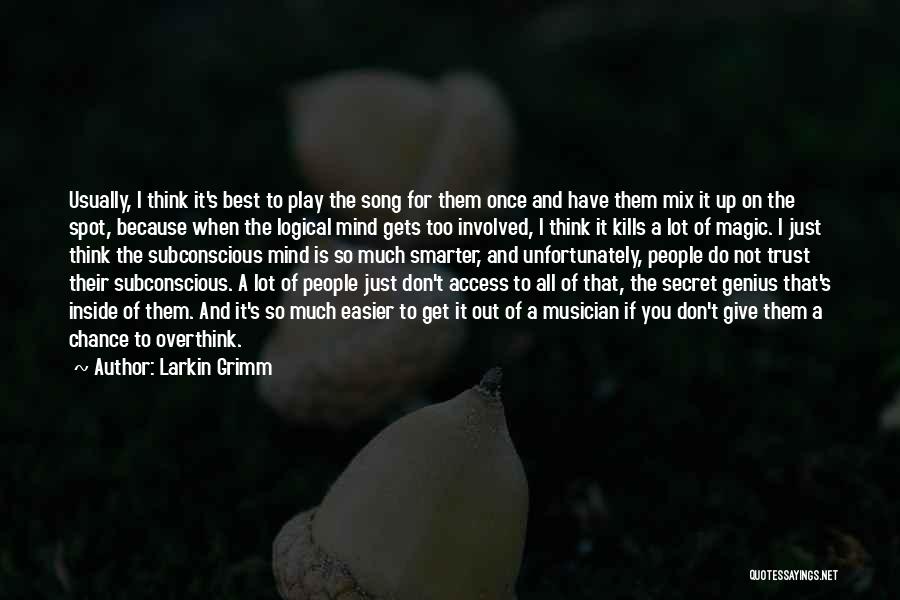Sometimes I Overthink Quotes By Larkin Grimm
