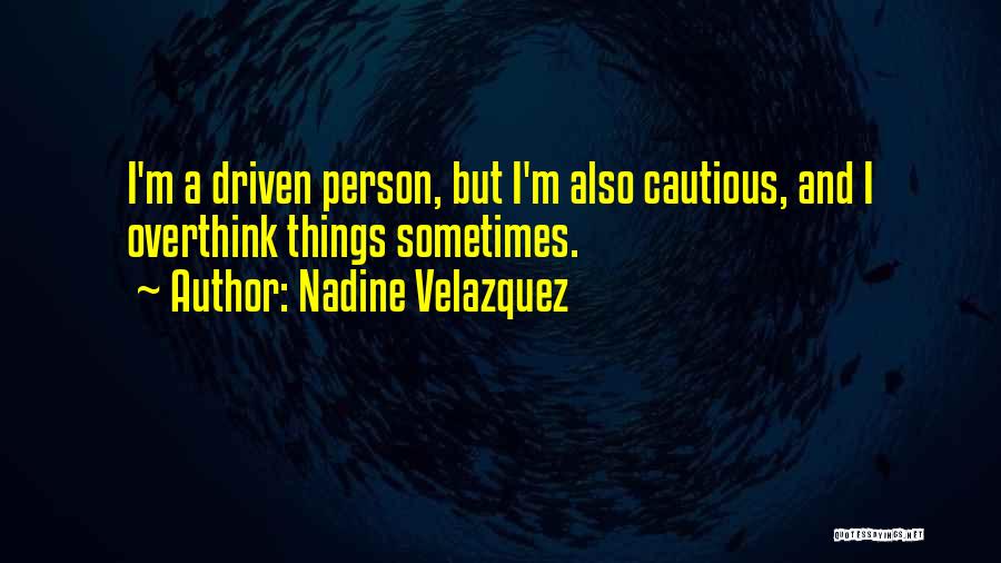 Sometimes I Overthink Quotes By Nadine Velazquez