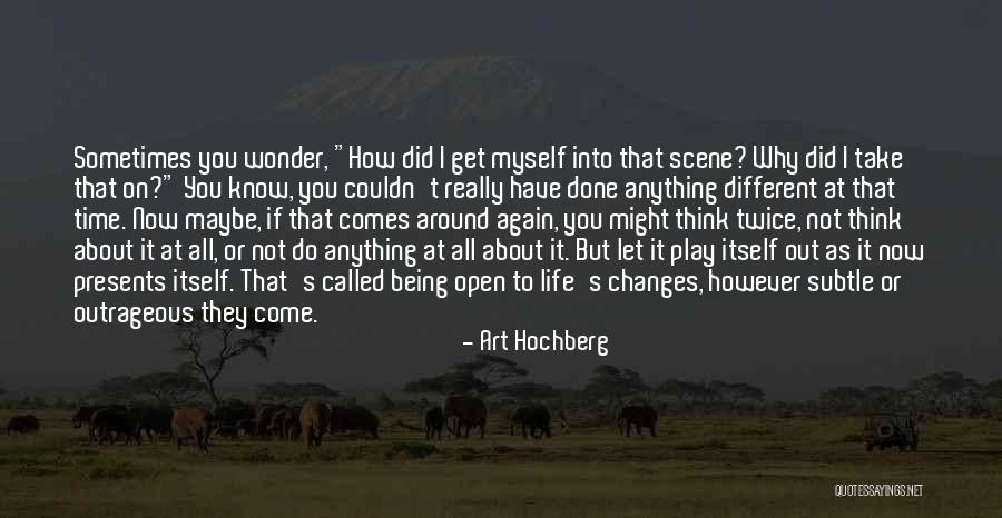 Sometimes I Really Wonder Quotes By Art Hochberg Sometimes I Really Wonder Quotes By Art Hochberg