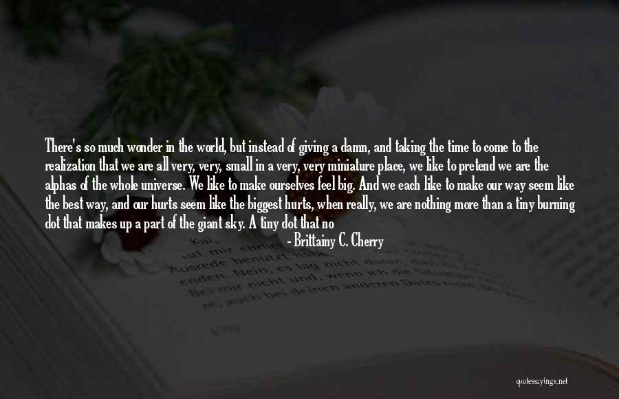 Sometimes I Really Wonder Quotes By Brittainy C. Cherry Sometimes I Really Wonder Quotes By Brittainy C. Cherry