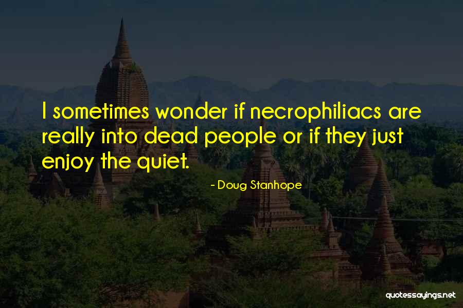 Sometimes I Really Wonder Quotes By Doug Stanhope Sometimes I Really Wonder Quotes By Doug Stanhope