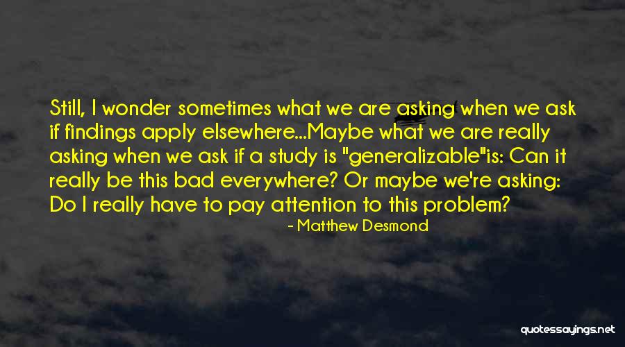 Sometimes I Really Wonder Quotes By Matthew Desmond Sometimes I Really Wonder Quotes By Matthew Desmond