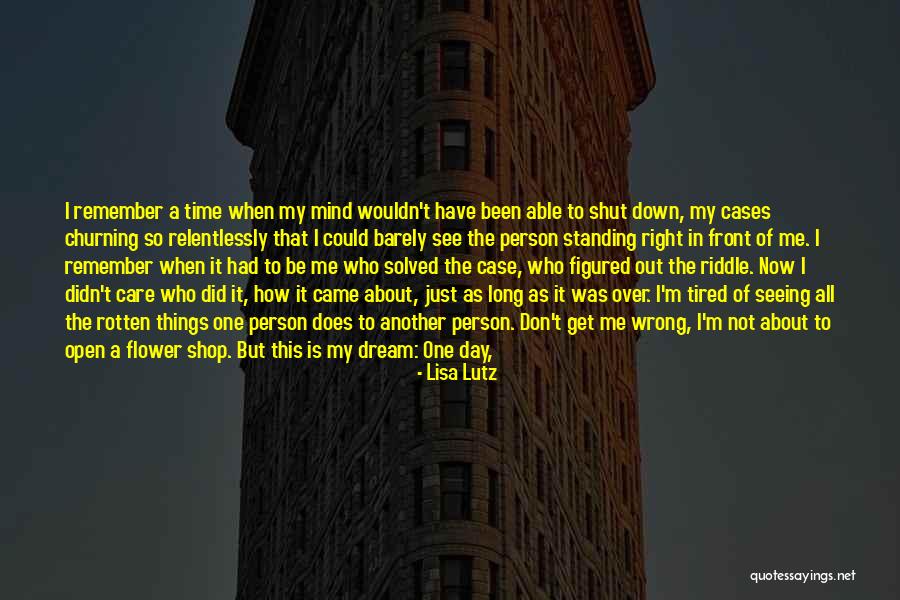Sometimes I Shut Down Quotes By Lisa Lutz Sometimes I Shut Down Quotes By Lisa Lutz