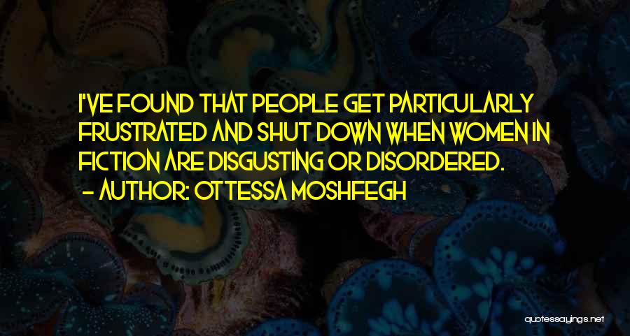 Sometimes I Shut Down Quotes By Ottessa Moshfegh