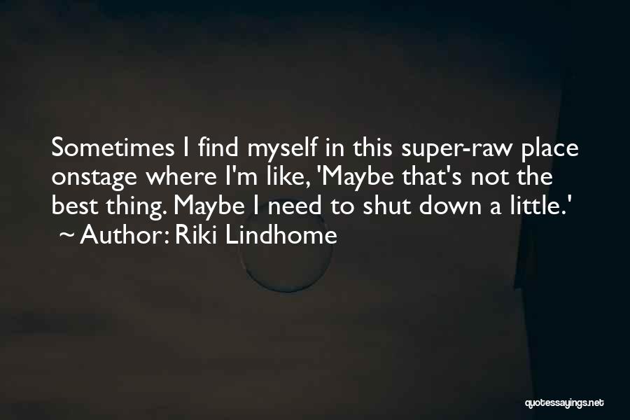 Sometimes I Shut Down Quotes By Riki Lindhome