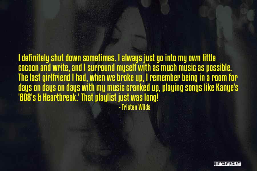 Sometimes I Shut Down Quotes By Tristan Wilds Sometimes I Shut Down Quotes By Tristan Wilds