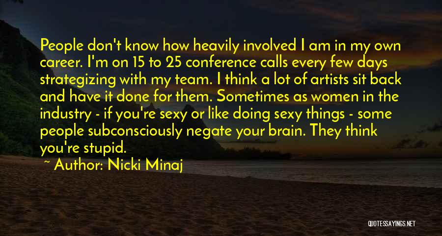 Sometimes I Sit Back And Think Quotes By Nicki Minaj