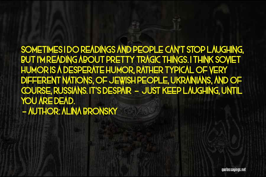 Sometimes I Stop And Think Quotes By Alina Bronsky