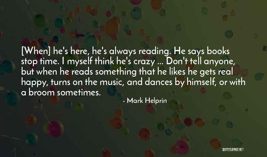 Sometimes I Stop And Think Quotes By Mark Helprin