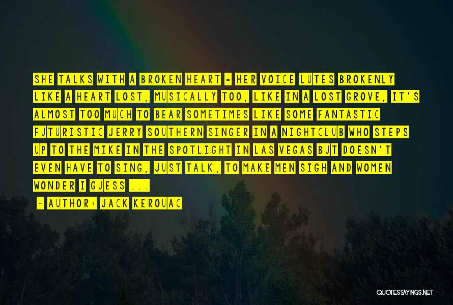 Sometimes I Talk Too Much Quotes By Jack Kerouac