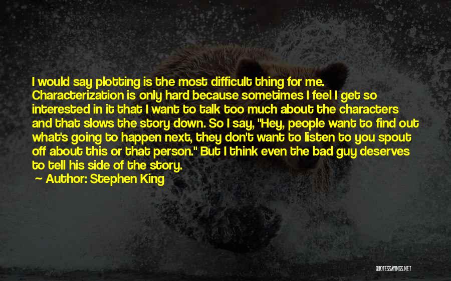 Sometimes I Talk Too Much Quotes By Stephen King