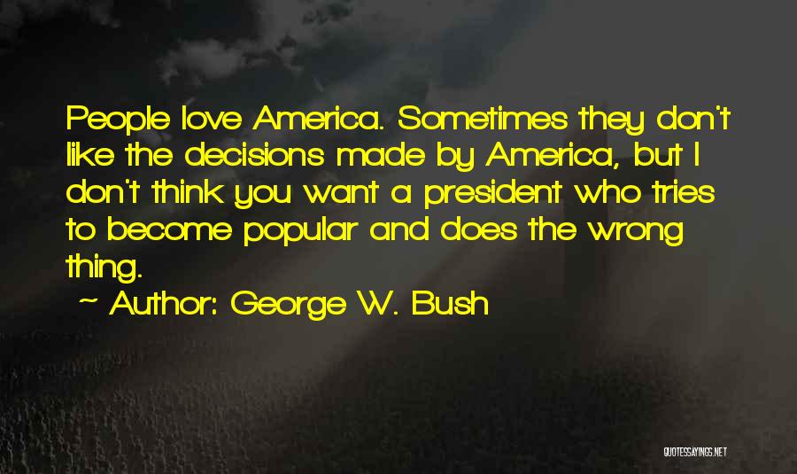 Sometimes I Think I Love You Quotes By George W. Bush