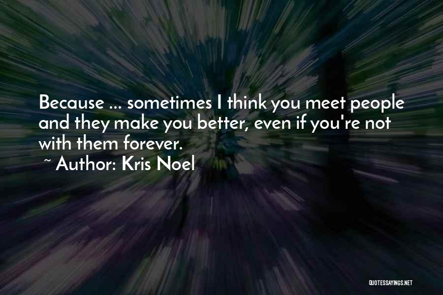 Sometimes I Think I Love You Quotes By Kris Noel