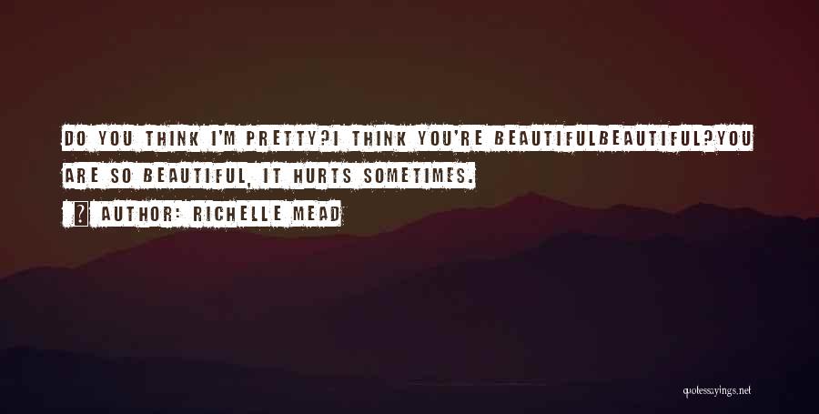 Sometimes I Think I Love You Quotes By Richelle Mead