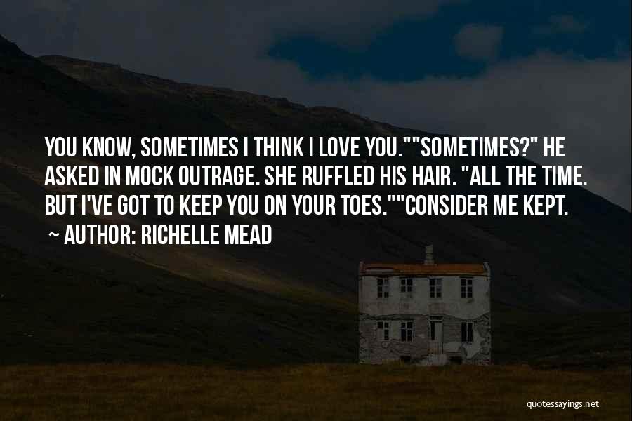 Sometimes I Think I Love You Quotes By Richelle Mead