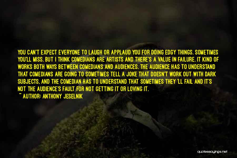 Sometimes I Think I Miss You Quotes By Anthony Jeselnik