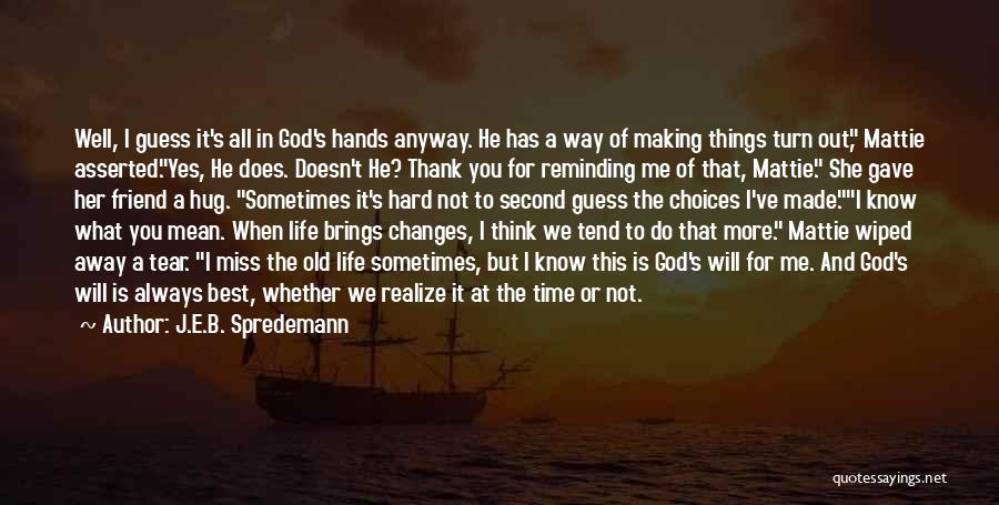 Sometimes I Think I Miss You Quotes By J.E.B. Spredemann