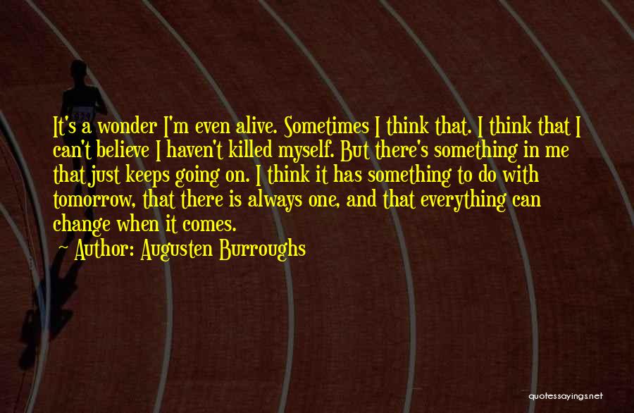 Sometimes I Think To Myself Quotes By Augusten Burroughs