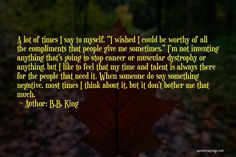 Sometimes I Think To Myself Quotes By B.B. King