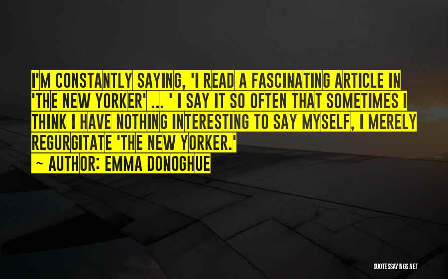 Sometimes I Think To Myself Quotes By Emma Donoghue