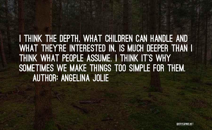 Sometimes I Think Too Much Quotes By Angelina Jolie